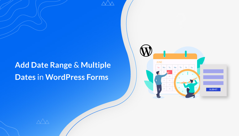 Add Date Range & Multiple Dates in WordPress Forms