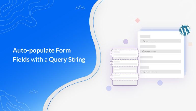 How to Auto-populate Form Fields With a Query String in WordPress